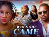 WHEN SHE CAME